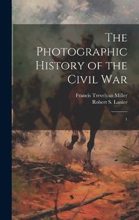 Cover image for The Photographic History of the Civil War