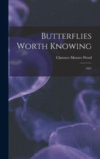 Cover image for Butterflies Worth Knowing: 1927