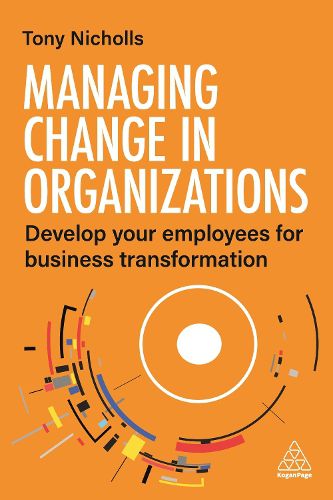 Cover image for Managing Change in Organizations: Develop Your Employees for Business Transformation