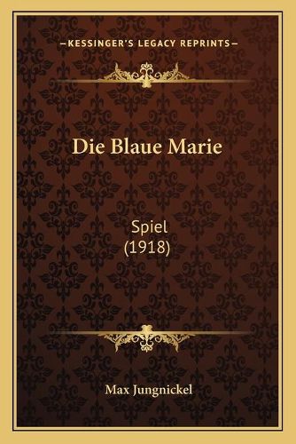 Cover image for Die Blaue Marie: Spiel (1918)