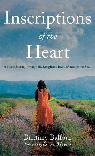 Cover image for Inscriptions of the Heart: A Poetic Journey Through the Rough and Joyous Places of the Soul