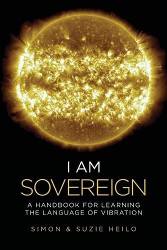 Cover image for I Am Sovereign: A Handbook for Learning the Language of Vibration