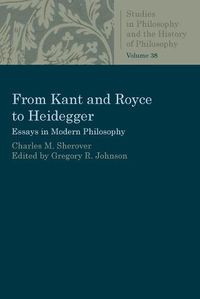 Cover image for From Kant and Royce to Heidegger: Essays in Modern Philosophy