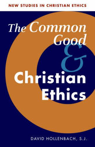 Cover image for The Common Good and Christian Ethics