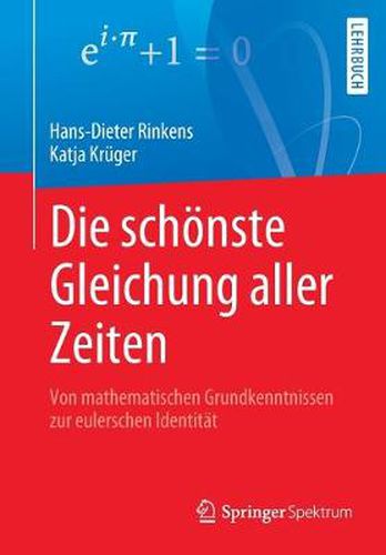 Cover image for Die schoenste Gleichung aller Zeiten: Von mathematischen Grundkenntnissen zur eulerschen Identitat