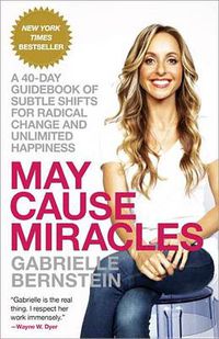 Cover image for May Cause Miracles: A 40-Day Guidebook of Subtle Shifts for Radical Change and Unlimited Happiness