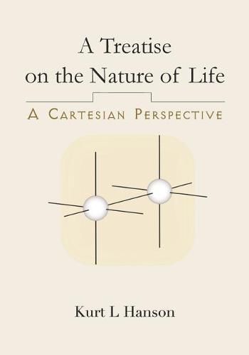 Cover image for A Treatise on the Nature of Life: A Cartesian Perspective