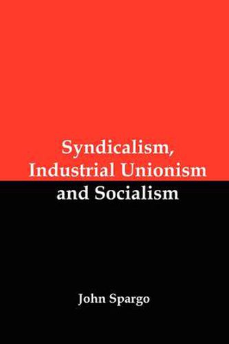 Syndicalism, Industrial Unionism and Socialism