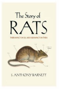 Cover image for The Story of Rats: Their impact on us, and our impact on them