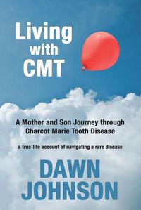 Cover image for Living with CMT: A Mother and Son Journey through Charcot Marie Tooth Disease