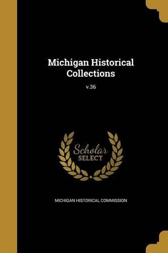 Cover image for Michigan Historical Collections; v.36
