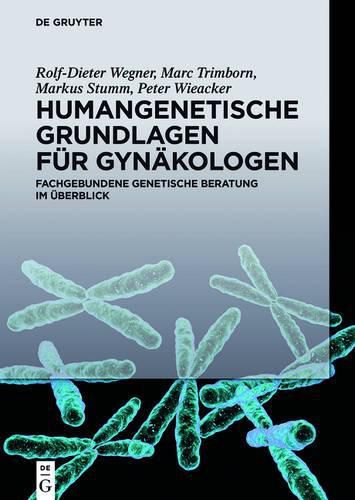 Humangenetische Grundlagen Fur Gynakologen: Fachgebundene Genetische Beratung Im UEberblick