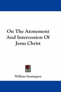 Cover image for On the Atonement and Intercession of Jesus Christ