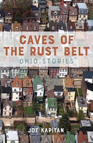 Cover image for Caves of the Rust Belt: Ohio Stories