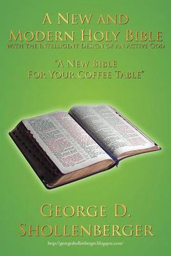 Cover image for A New and Modern Holy Bible with the Intelligent Design of An Active God: A New Bible For Your Coffee Table