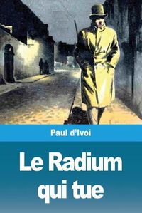 Cover image for Le Radium qui tue