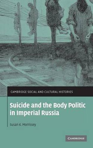 Cover image for Suicide and the Body Politic in Imperial Russia