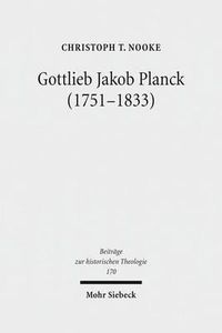 Cover image for Gottlieb Jakob Planck (1751-1833): Grundfragen protestantischer Theologie um 1800