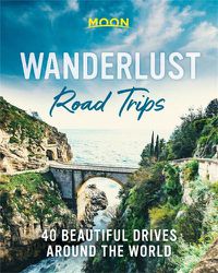 Cover image for Wanderlust Road Trips (First Edition): 40 Beautiful Drives Around the World