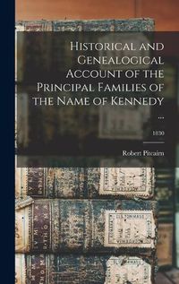 Cover image for Historical and Genealogical Account of the Principal Families of the Name of Kennedy ...; 1830