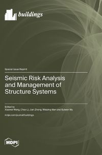 Cover image for Seismic Risk Analysis and Management of Structure Systems