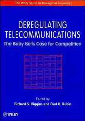 Deregulating Telecommunications: The Baby Bells Case for Competition