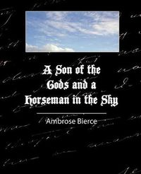 Cover image for A Son of the Gods and a Horseman in the Sky - Bierce