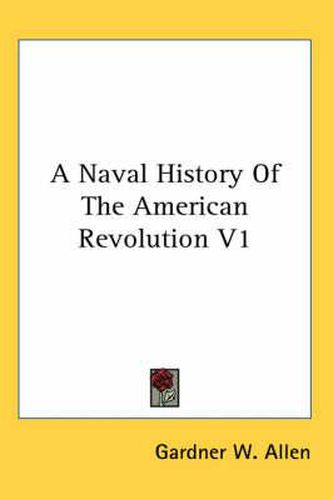 Cover image for A Naval History of the American Revolution V1