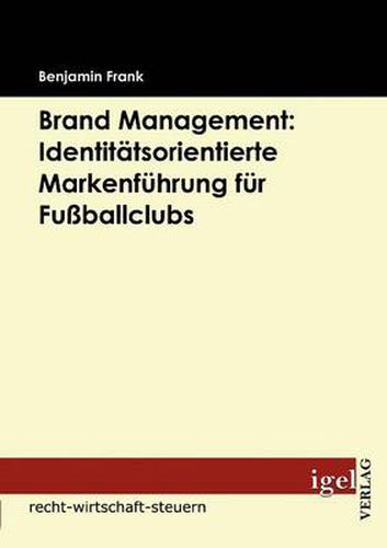 Cover image for Brand Management: Identitatsorientierte Markenfuhrung fur Fussballclubs