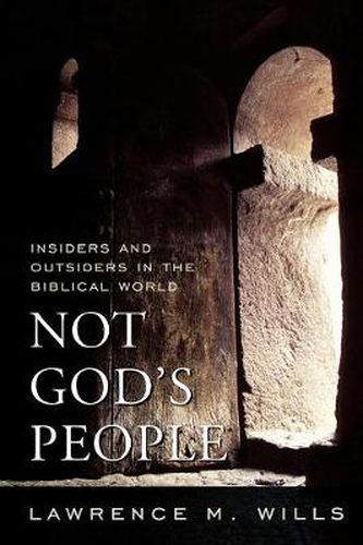 Not God's People: Insiders and Outsiders in the Biblical World