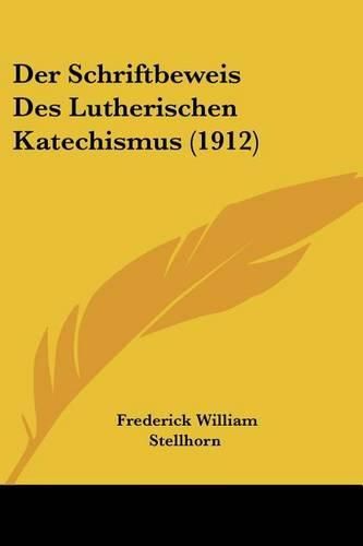 Cover image for Der Schriftbeweis Des Lutherischen Katechismus (1912)