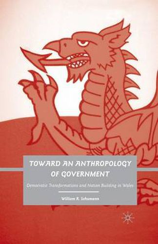 Cover image for Toward an Anthropology of Government: Democratic Transformations and Nation Building in Wales