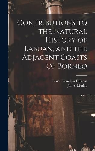 Cover image for Contributions to the Natural History of Labuan, and the Adjacent Coasts of Borneo