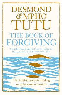 Cover image for The Book of Forgiving: The Fourfold Path for Healing Ourselves and Our World