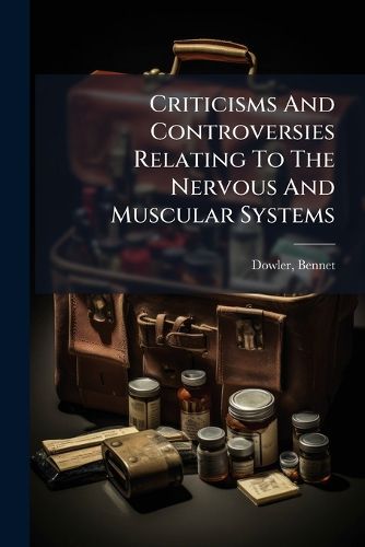 Cover image for Criticisms and Controversies Relating to the Nervous and Muscular Systems