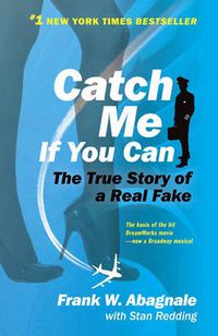 Cover image for Catch Me If You Can: The True Story of a Real Fake