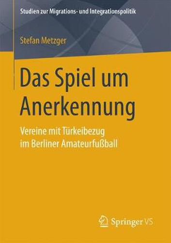 Cover image for Das Spiel Um Anerkennung: Vereine Mit Turkeibezug Im Berliner Amateurfussball