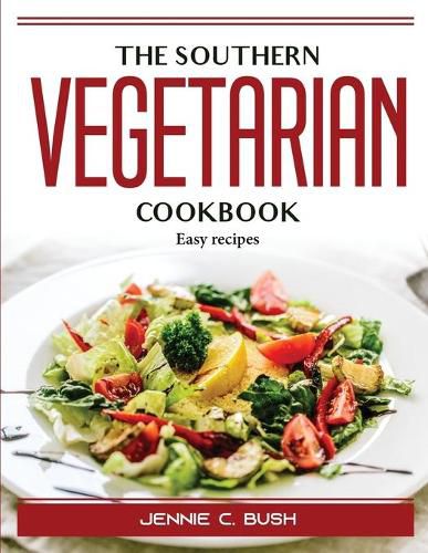 The Southern Vegetarian Cookbook: Easy recipes