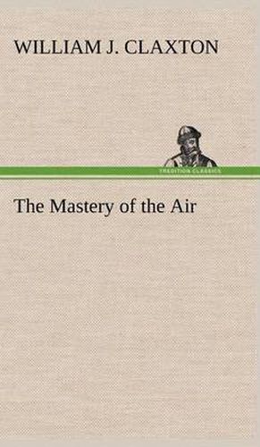 Cover image for The Mastery of the Air