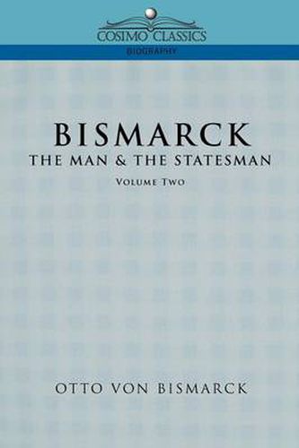 Cover image for Bismarck: The Man & the Statesman, Vol. 2