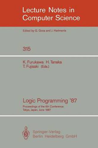 Cover image for Logic Programming '87: Proceedings of the 6th Conference Tokyo, Japan, June 22-24, 1987