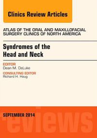 Cover image for Syndromes of the Head and Neck, An Issue of Atlas of the Oral & Maxillofacial Surgery Clinics