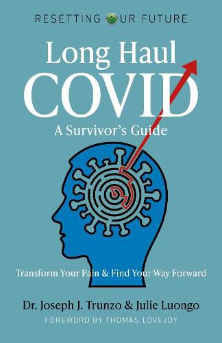 Resetting Our Future: Long Haul COVID: A Survivor's Guide: Transform Your Pain & Find Your Way Forward