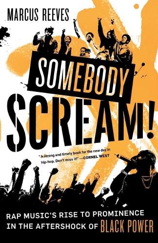 Cover image for Somebody Scream!: Rap Music's Rise to Prominence in the Aftershock of Black Power