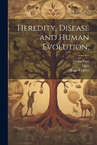 Cover image for Heredity, Disease and Human Evolution;