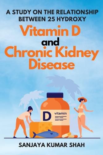 Cover image for A Study on the Relationship Between 25 Hydroxy Vitamin D and Chronic Kidney Disease