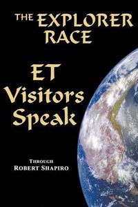 Cover image for The Explorer Race: ET Visitors Speak