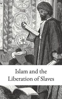 Cover image for Islam and the Liberation of Slaves