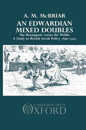 Cover image for An Edwardian Mixed Doubles: Bosanquets Versus the Webbs - A Study in British Social Policy, 1890-1929