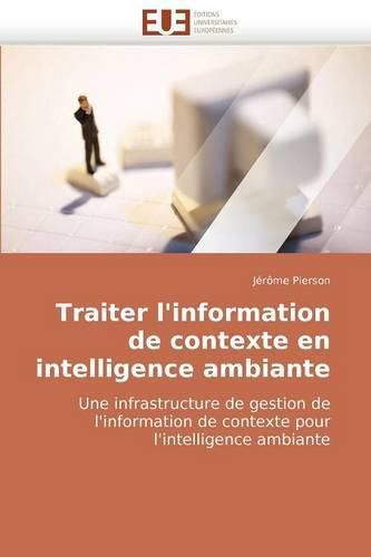 Cover image for Traiter L'Information de Contexte En Intelligence Ambiante